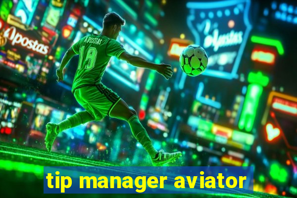 tip manager aviator